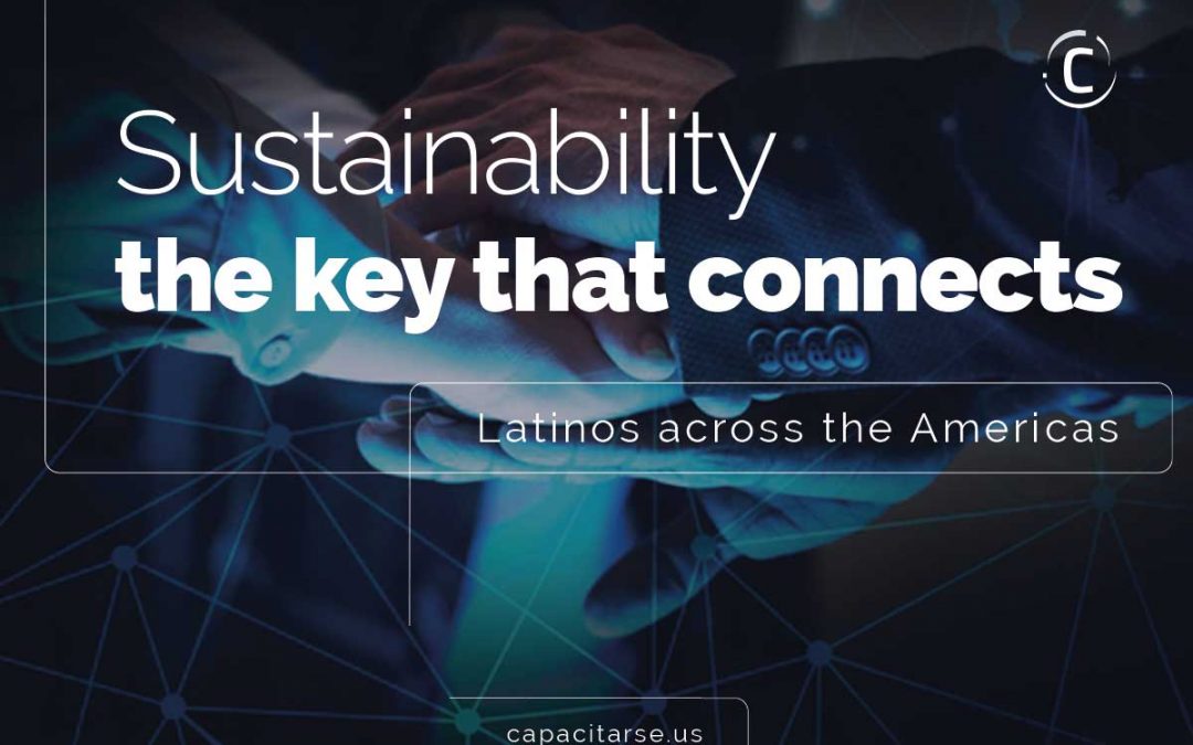 Sustainability: the key that connects Latinos across the Americas